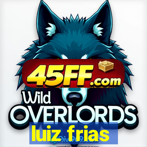 luiz frias